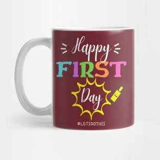 Happy First Day Let's Do This shirt for teacher Mug
